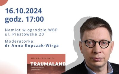 Zapraszamy na spotkanie z prof. Michałem Bilewiczem Autorem książki Traumaland. Polacy w cieniu przeszłości